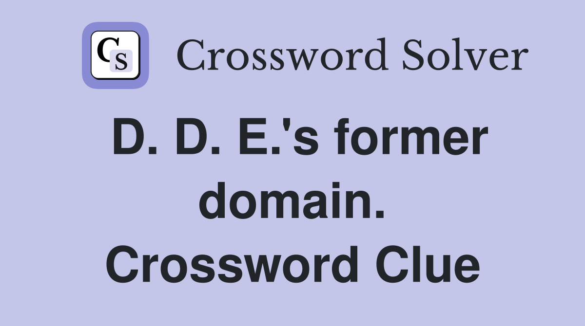 D. D. E.'s former domain. Crossword Clue
