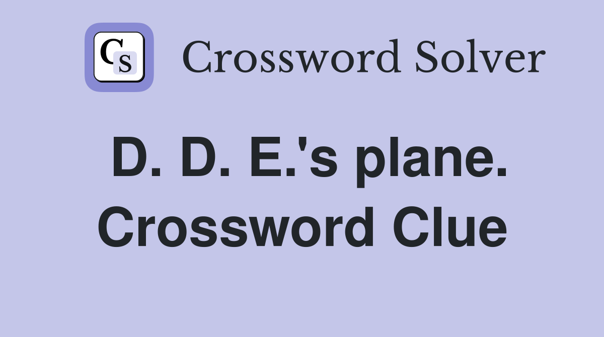 D. D. E.'s plane. Crossword Clue