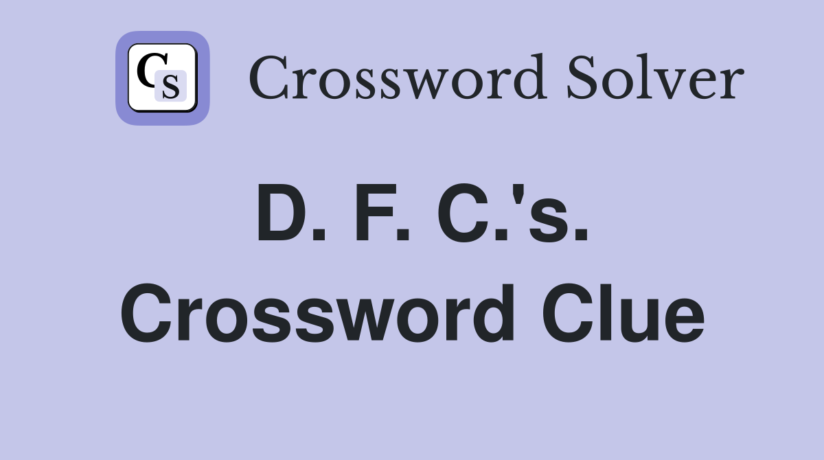 D. F. C.'s. Crossword Clue