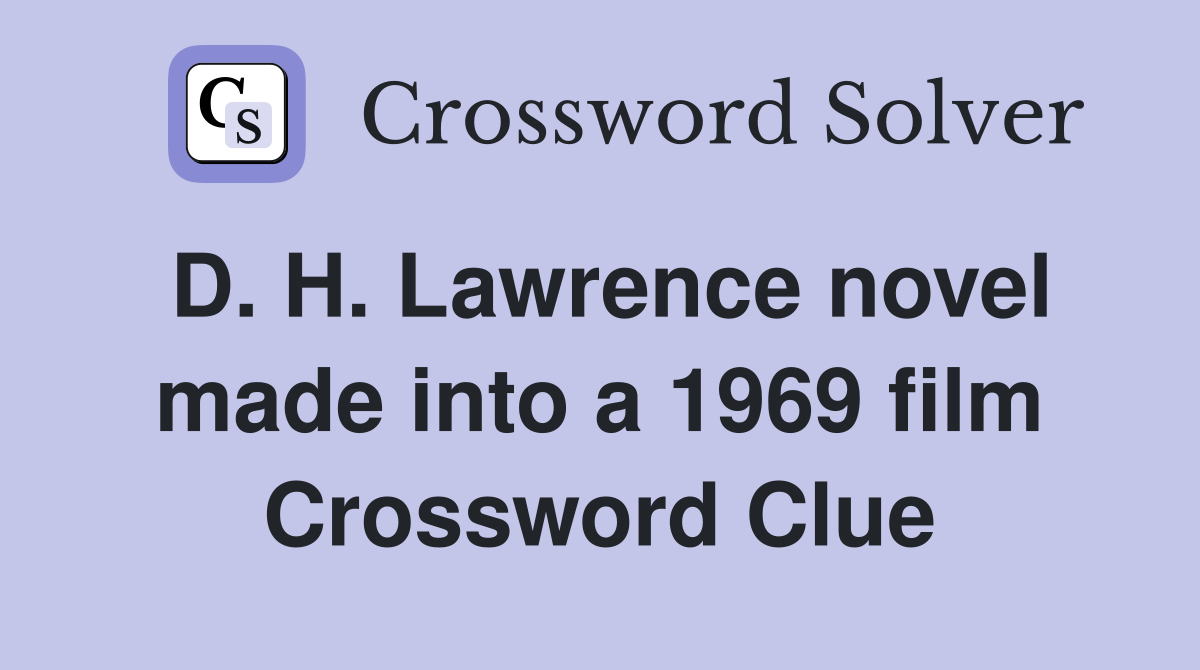 D. H. Lawrence novel made into a 1969 film Crossword Clue