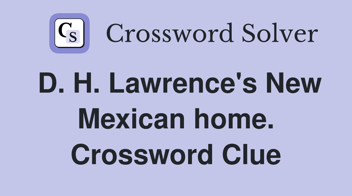 D. H. Lawrence's New Mexican home. Crossword Clue