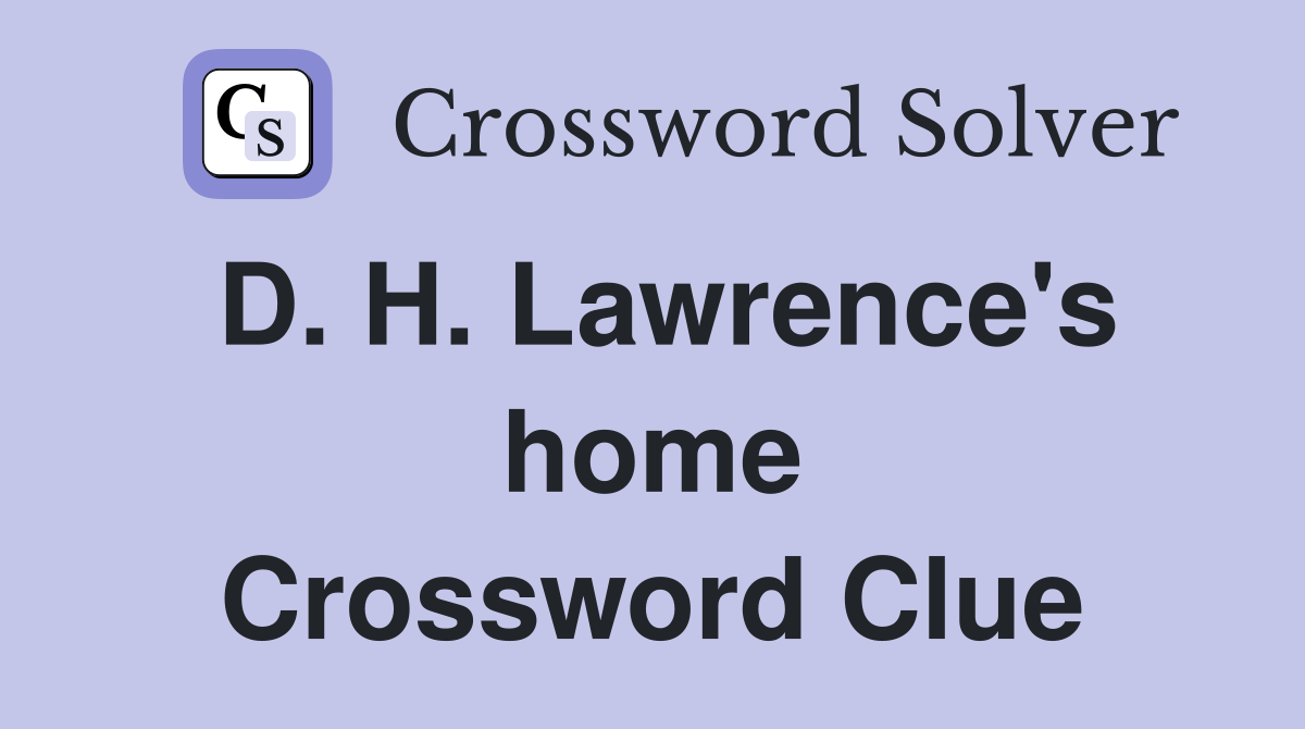 D. H. Lawrence's home Crossword Clue