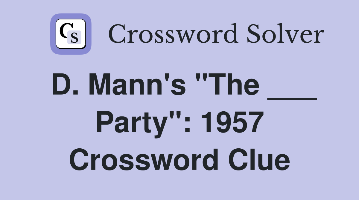 D. Mann's "The ___ Party": 1957 Crossword Clue