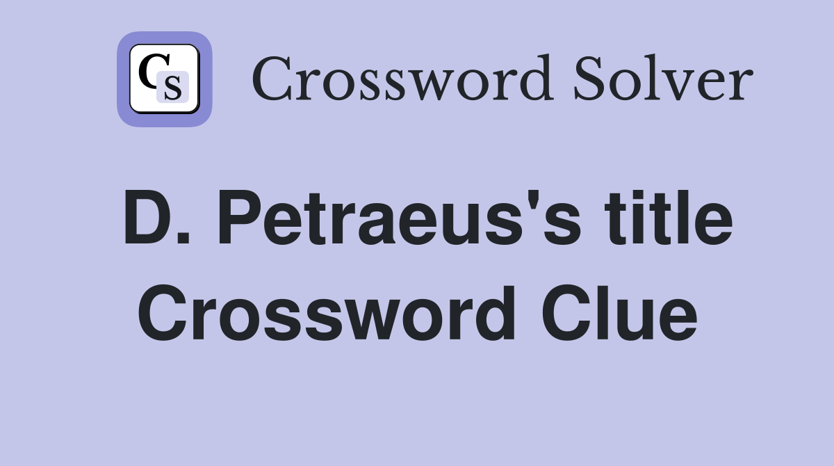 D. Petraeus's title Crossword Clue