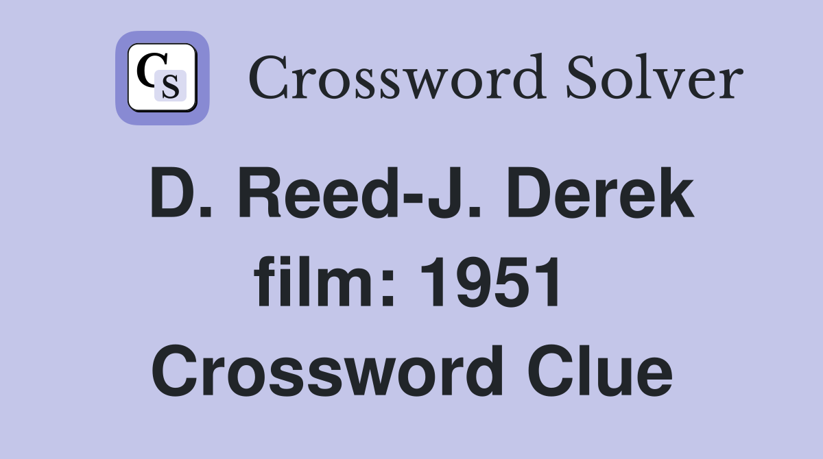 D. Reed-J. Derek film: 1951 Crossword Clue