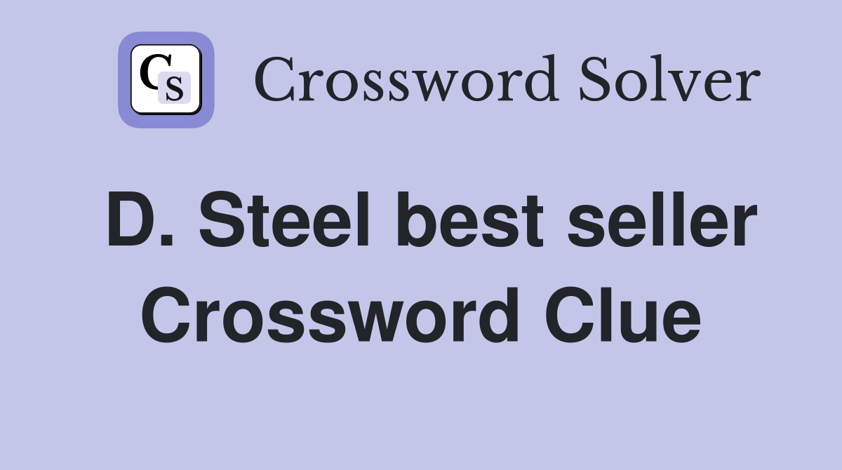 D. Steel best seller Crossword Clue