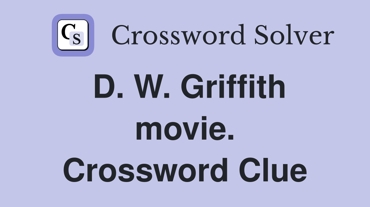 D. W. Griffith movie. Crossword Clue