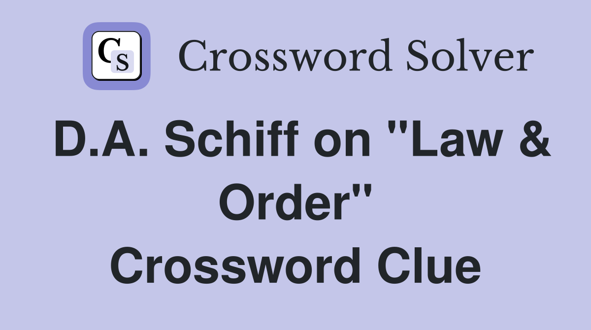 D.A. Schiff on "Law & Order" Crossword Clue