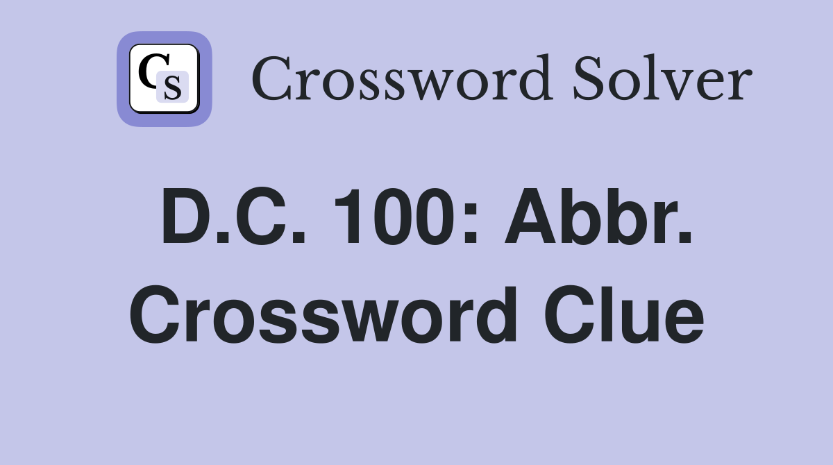 D.C. 100: Abbr. Crossword Clue