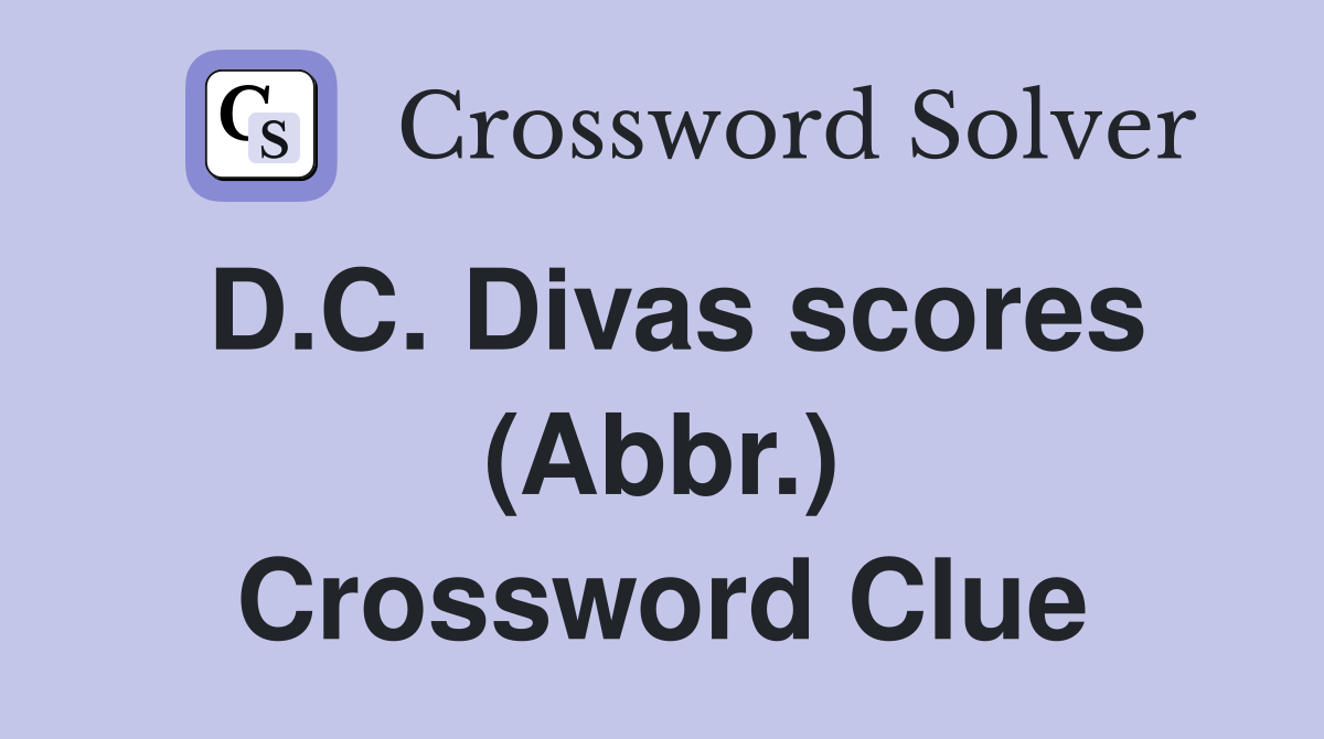 D.C. Divas scores (Abbr.) Crossword Clue