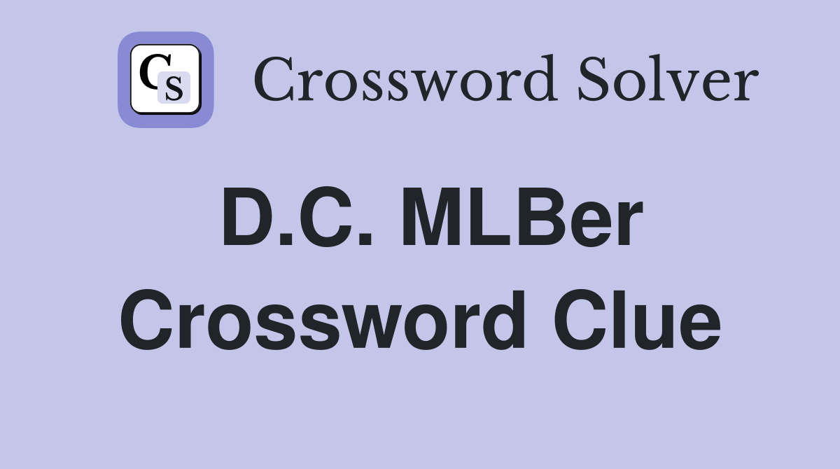 D.C. MLBer Crossword Clue