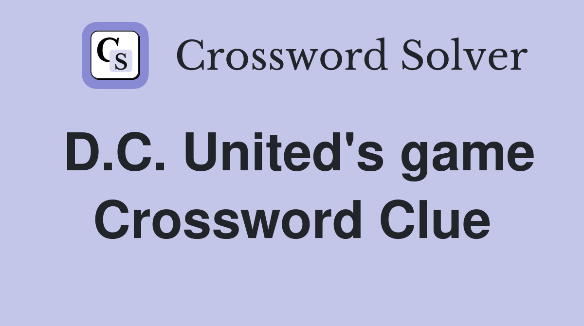 D.C. United's game Crossword Clue