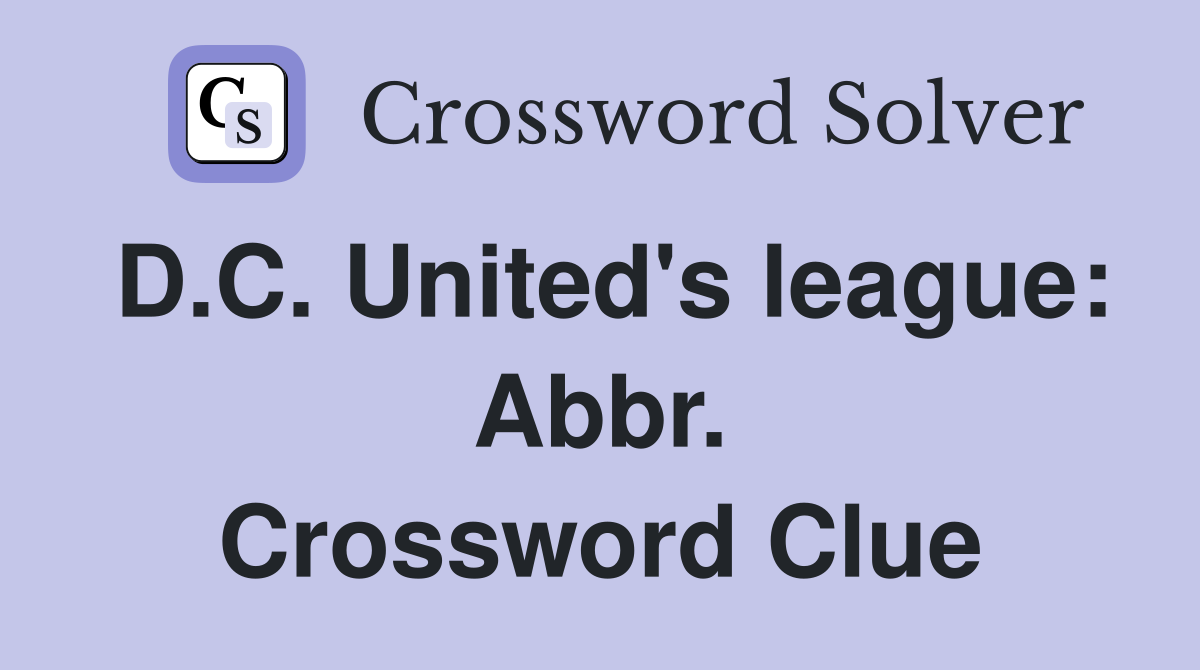 D.C. United's league: Abbr. Crossword Clue