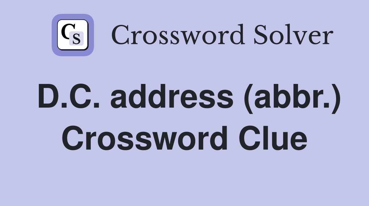 D.C. address (abbr.) Crossword Clue