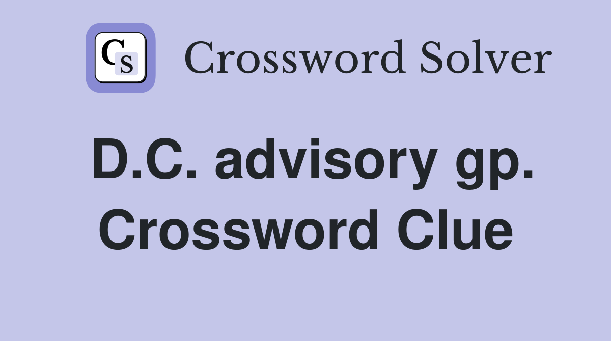 D.C. advisory gp. Crossword Clue