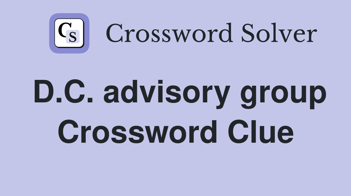 D.C. advisory group Crossword Clue