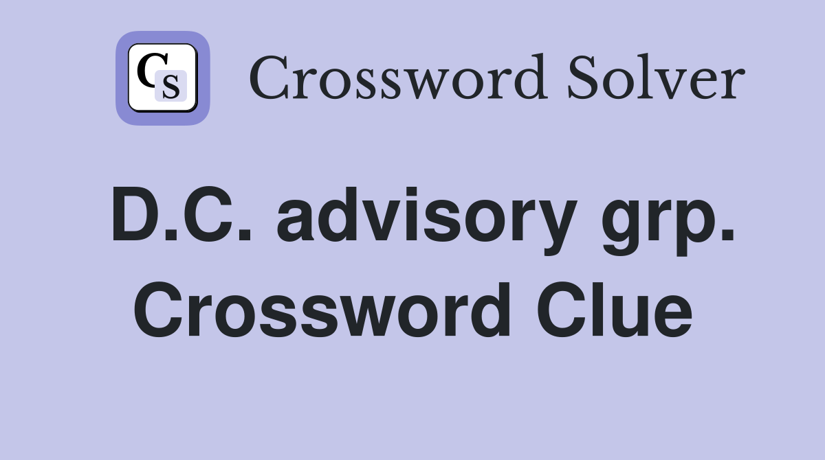 D.C. advisory grp. Crossword Clue