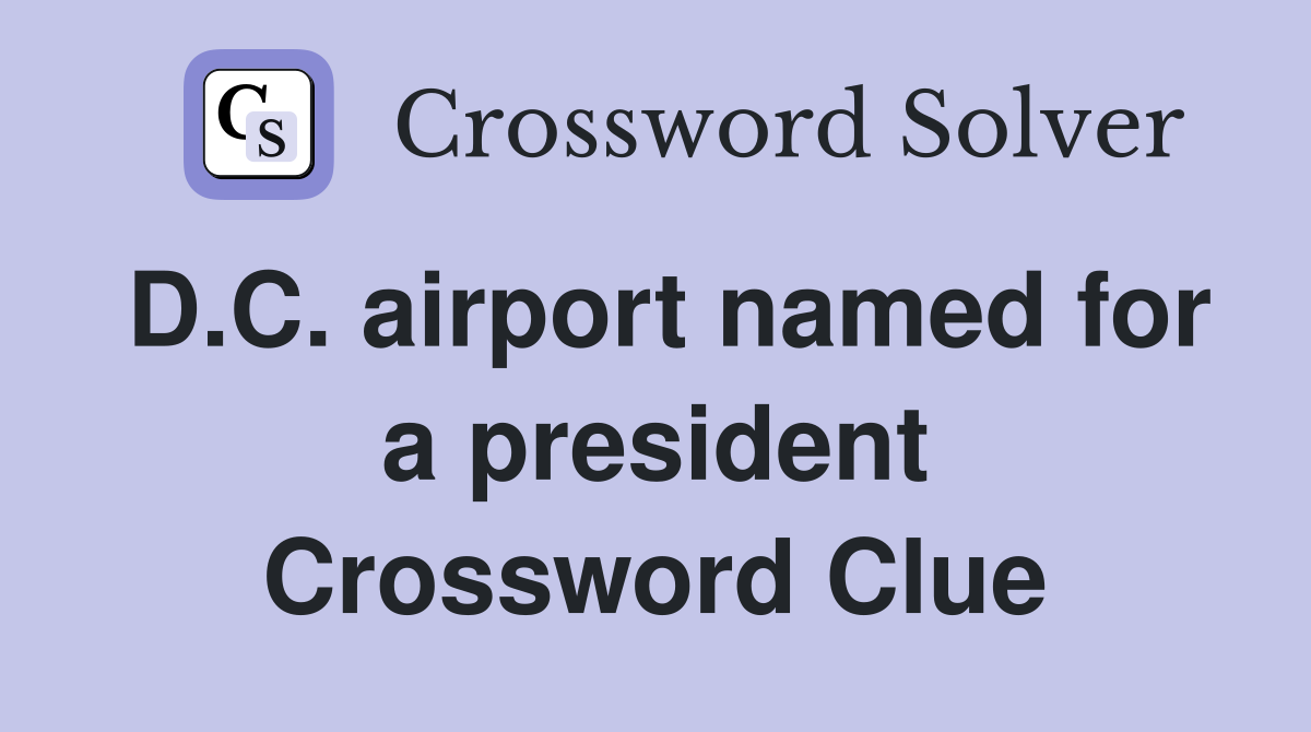 D.C. airport named for a president Crossword Clue