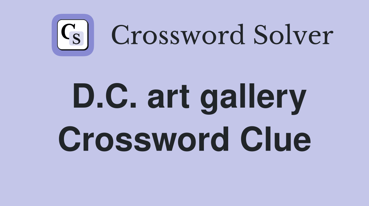 D.C. art gallery Crossword Clue