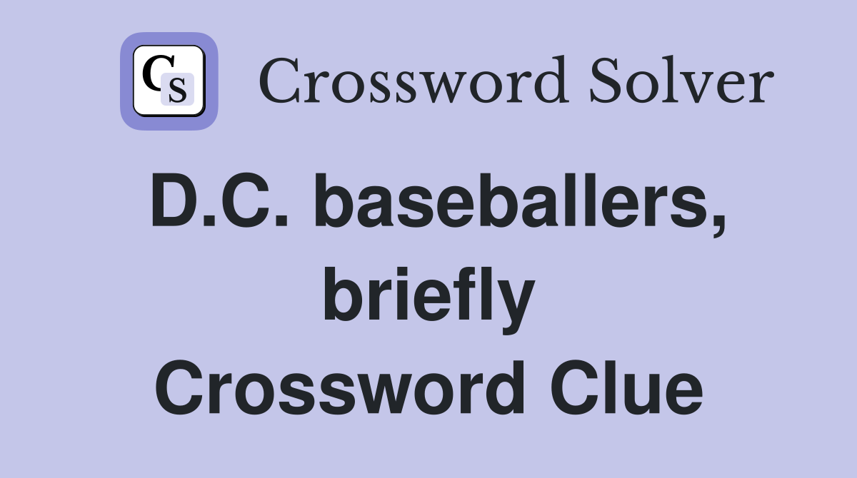 D.C. baseballers, briefly Crossword Clue