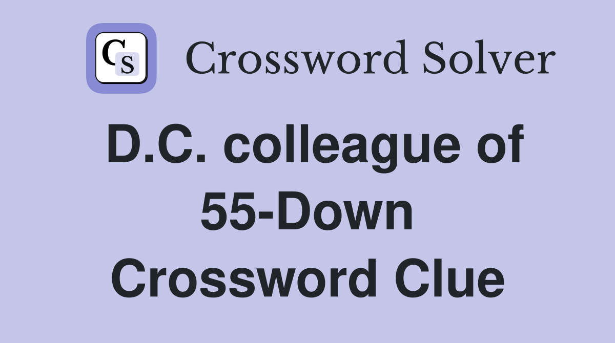 D.C. colleague of 55-Down Crossword Clue