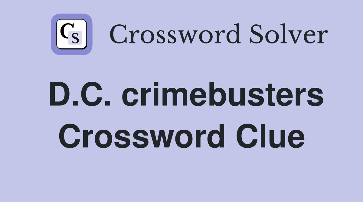 D.C. crimebusters Crossword Clue