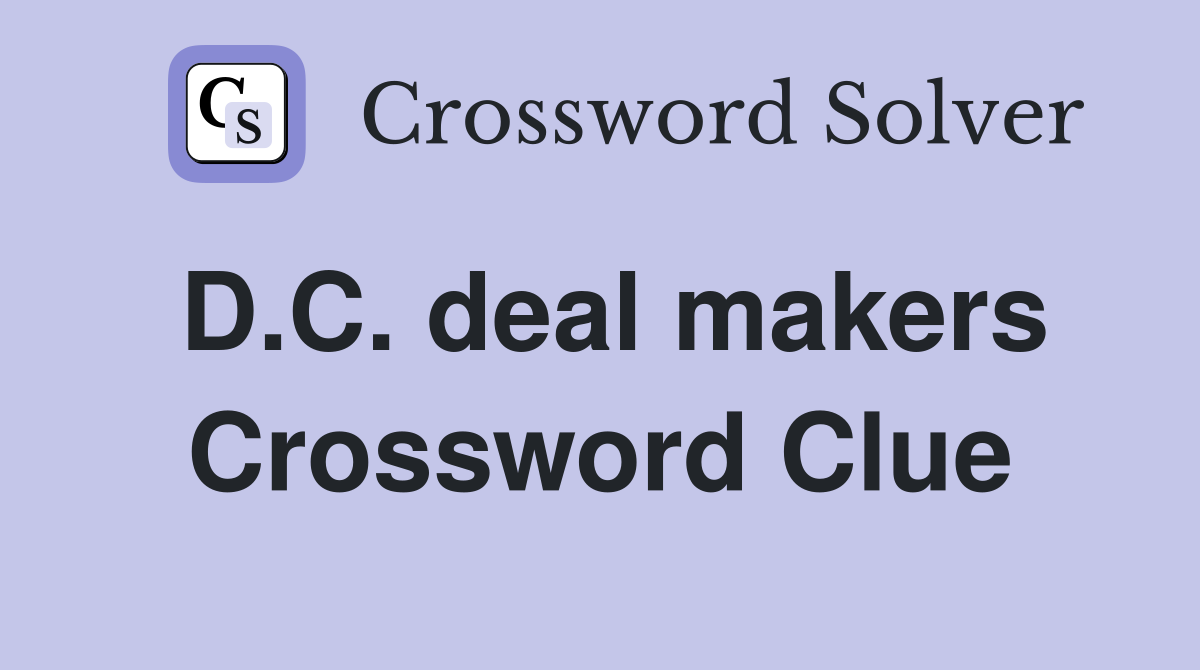 D.C. deal makers Crossword Clue