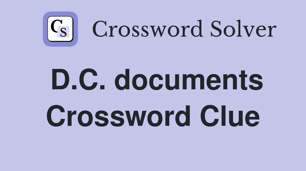 D.C. documents Crossword Clue