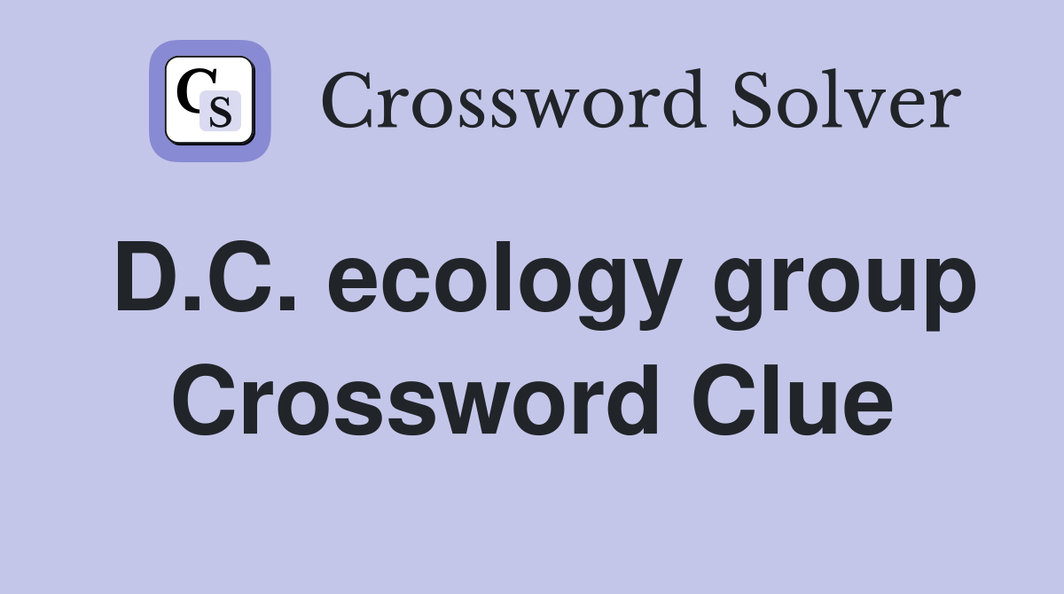 D.C. ecology group Crossword Clue