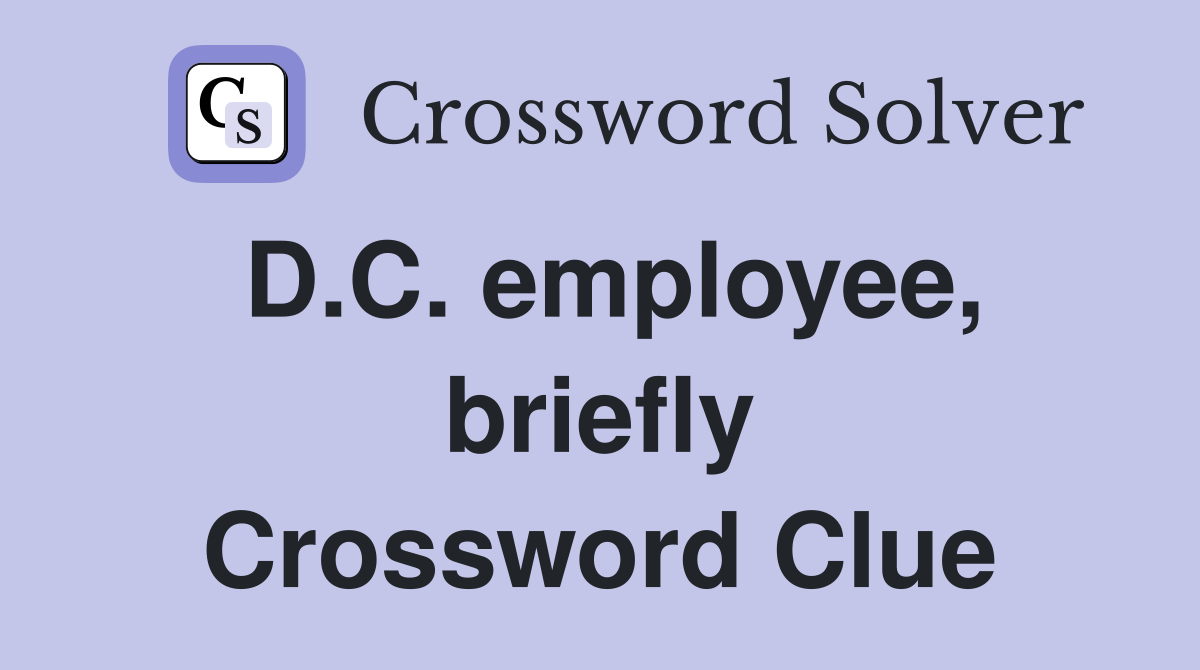 D.C. employee, briefly Crossword Clue