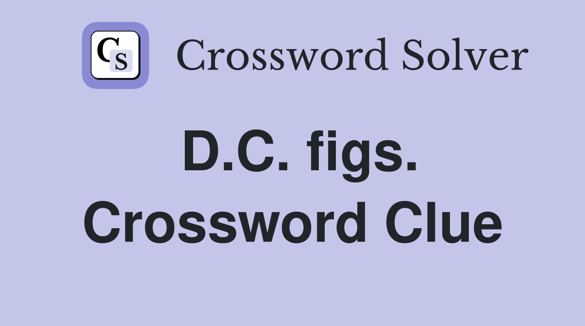 D.C. figs. Crossword Clue