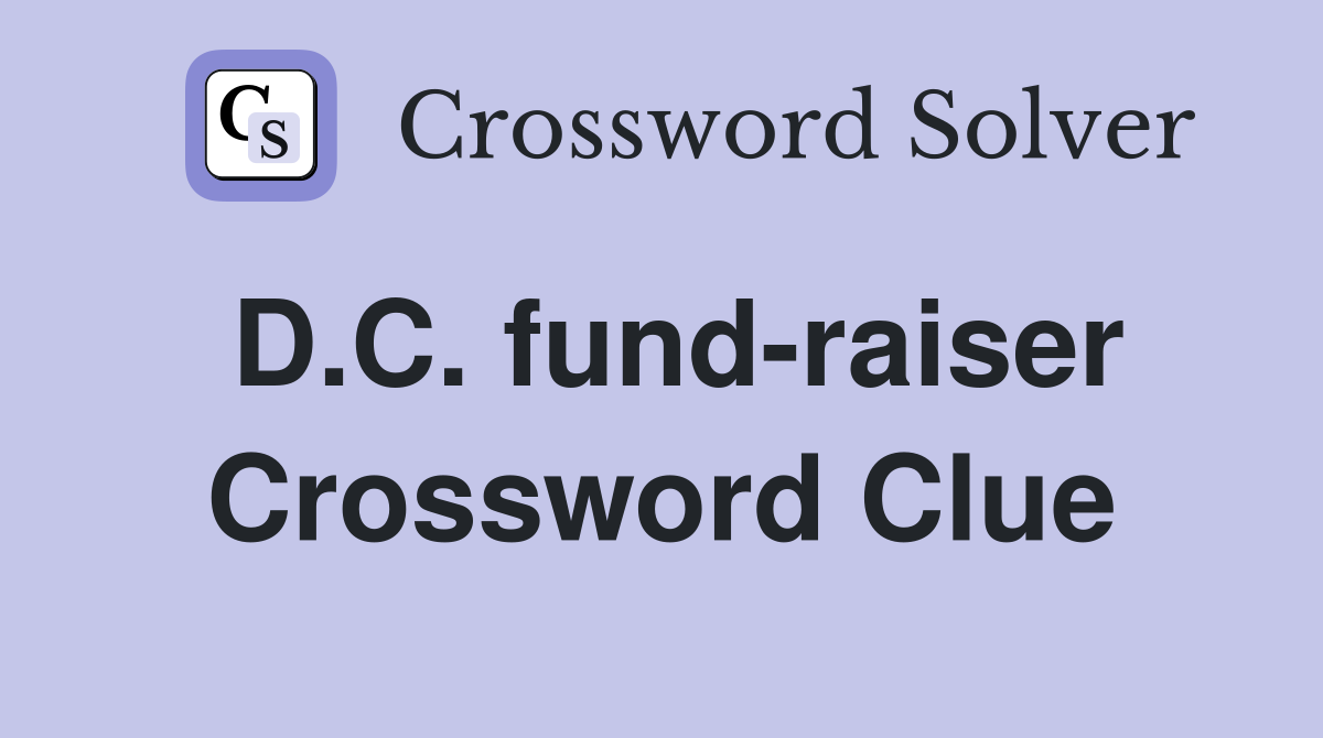 D.C. fund-raiser Crossword Clue