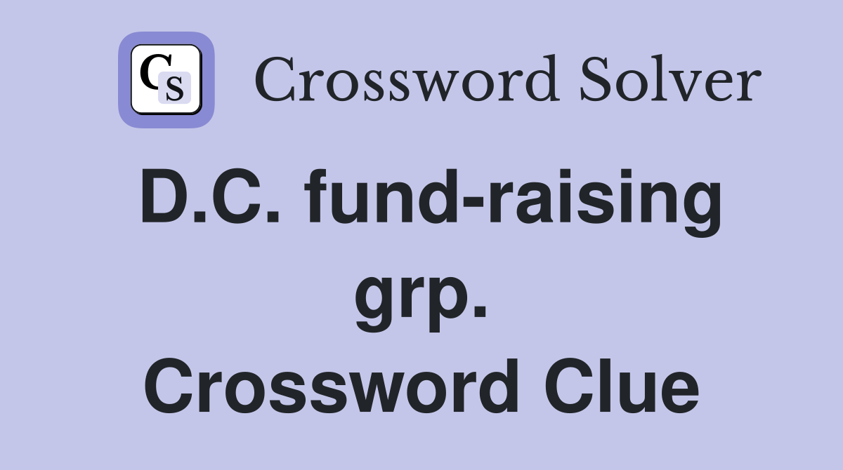 D.C. fund-raising grp. Crossword Clue