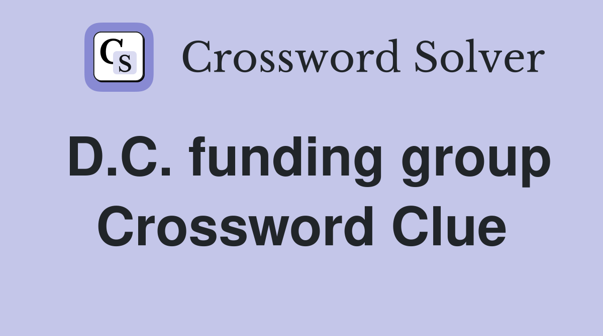 D.C. funding group Crossword Clue