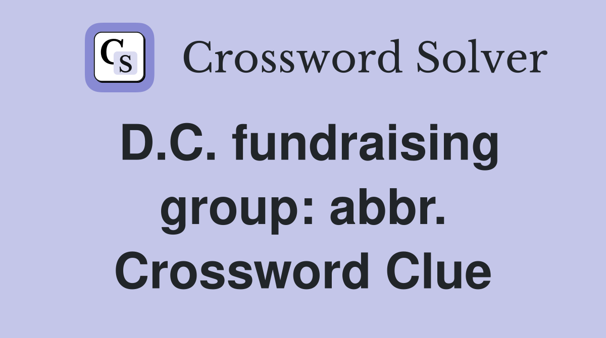 D.C. fundraising group: abbr. Crossword Clue