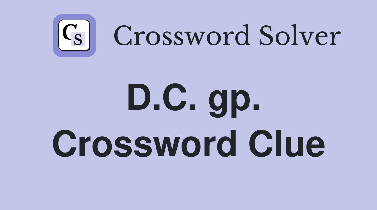 D.C. gp. Crossword Clue