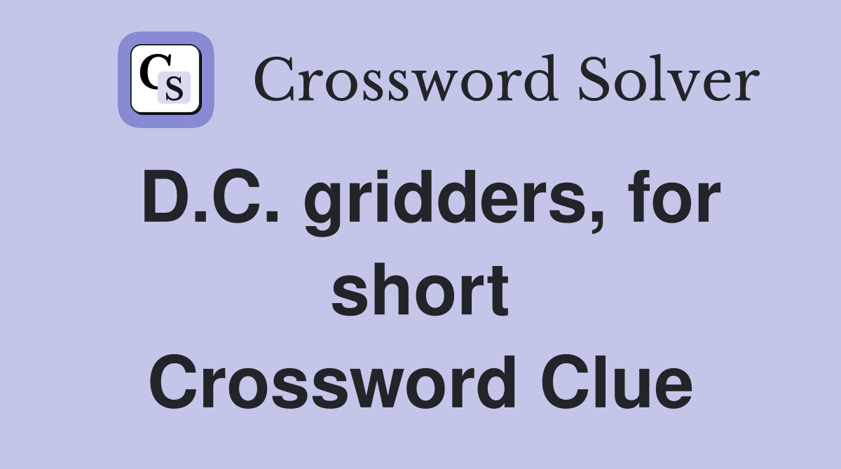 D.C. gridders, for short Crossword Clue