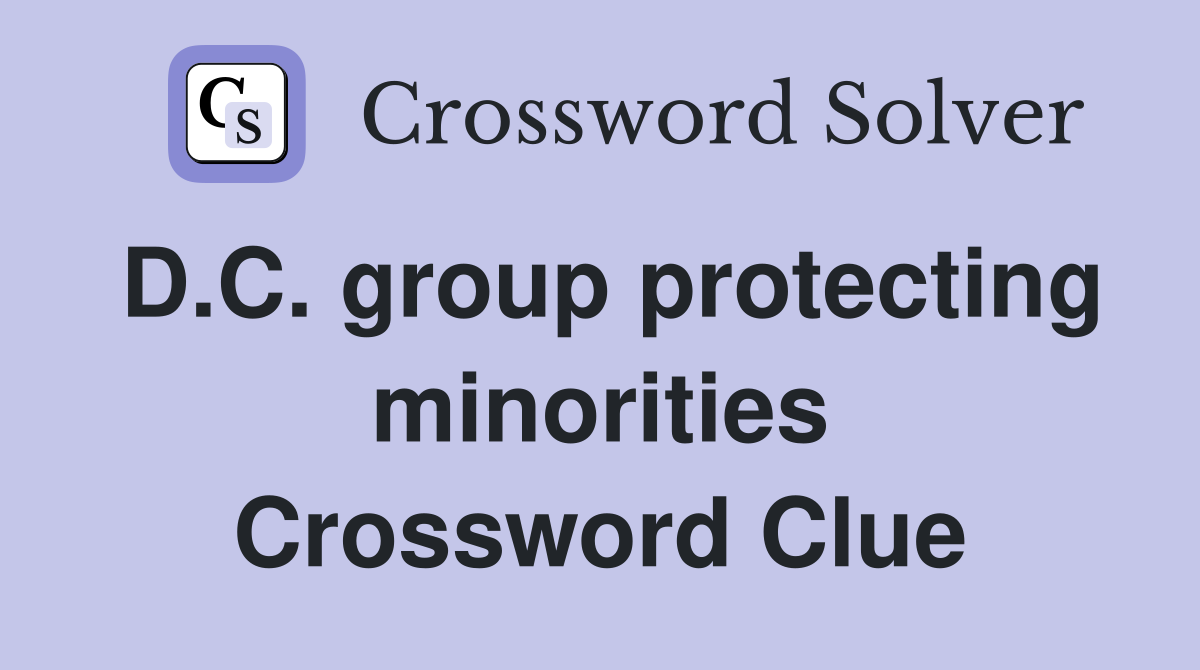 D.C. group protecting minorities Crossword Clue