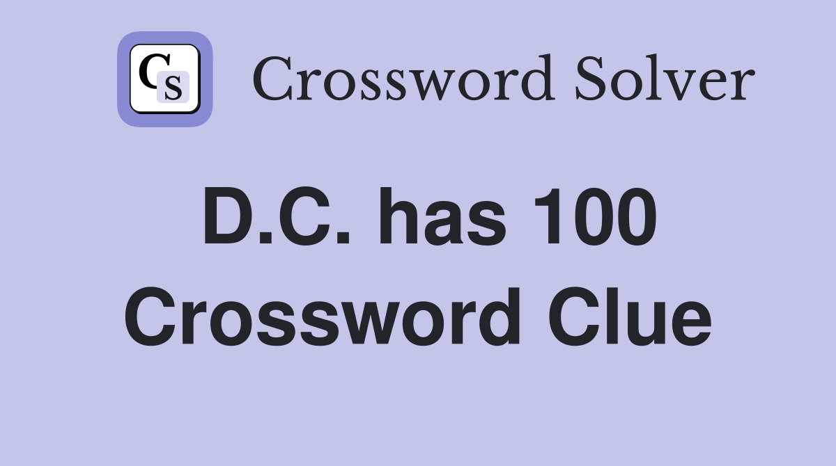 D.C. has 100 Crossword Clue