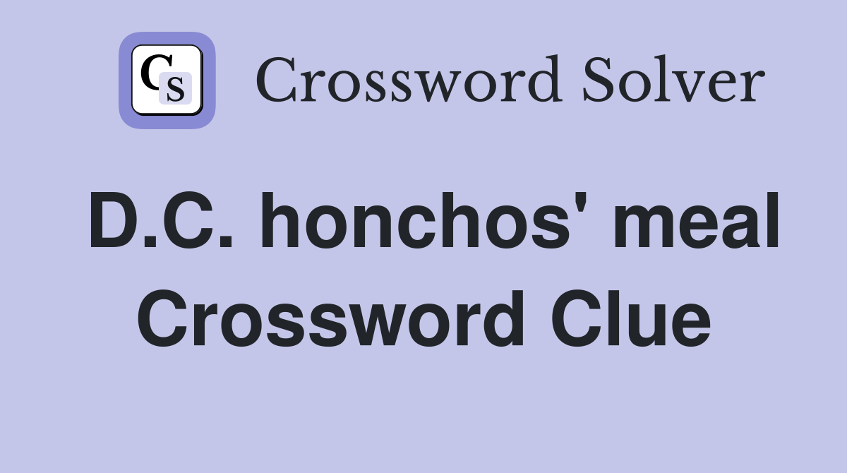 D.C. honchos' meal Crossword Clue