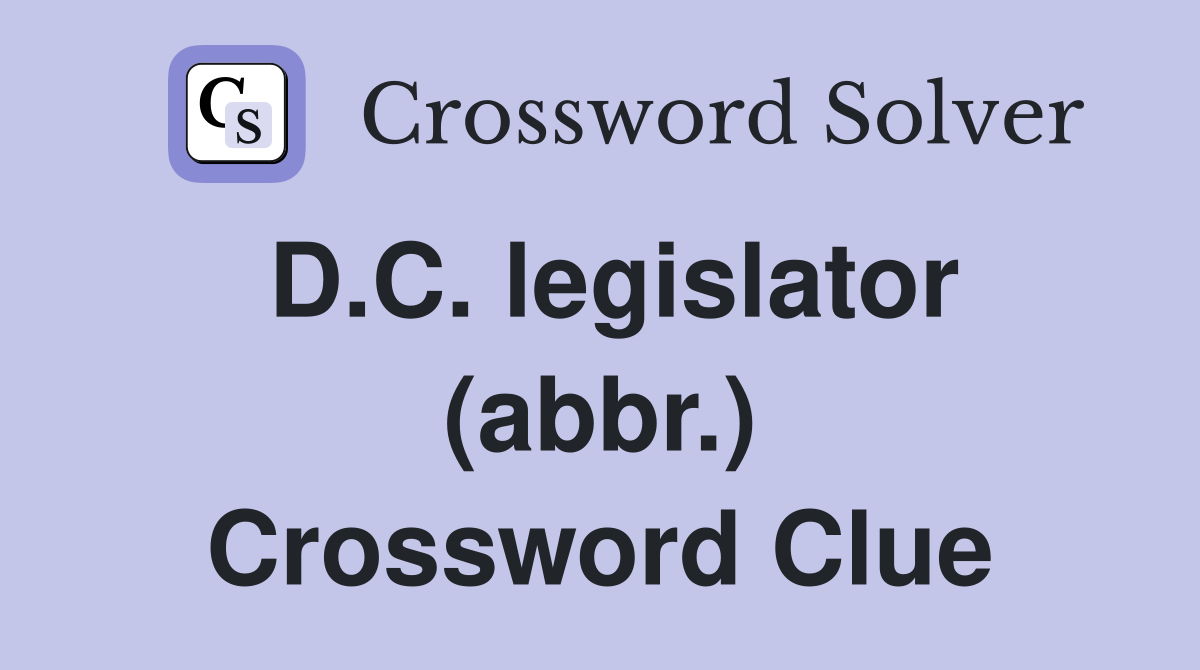 D.C. legislator (abbr.) Crossword Clue