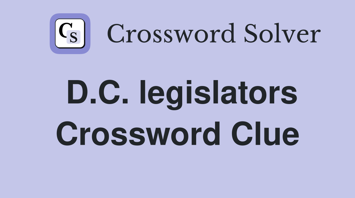 D.C. legislators Crossword Clue