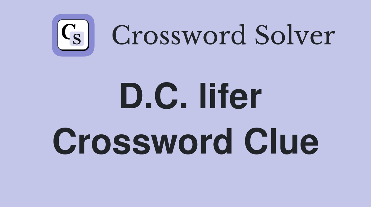 D.C. lifer Crossword Clue
