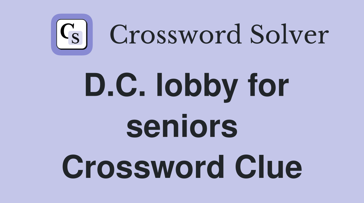 D.C. lobby for seniors Crossword Clue