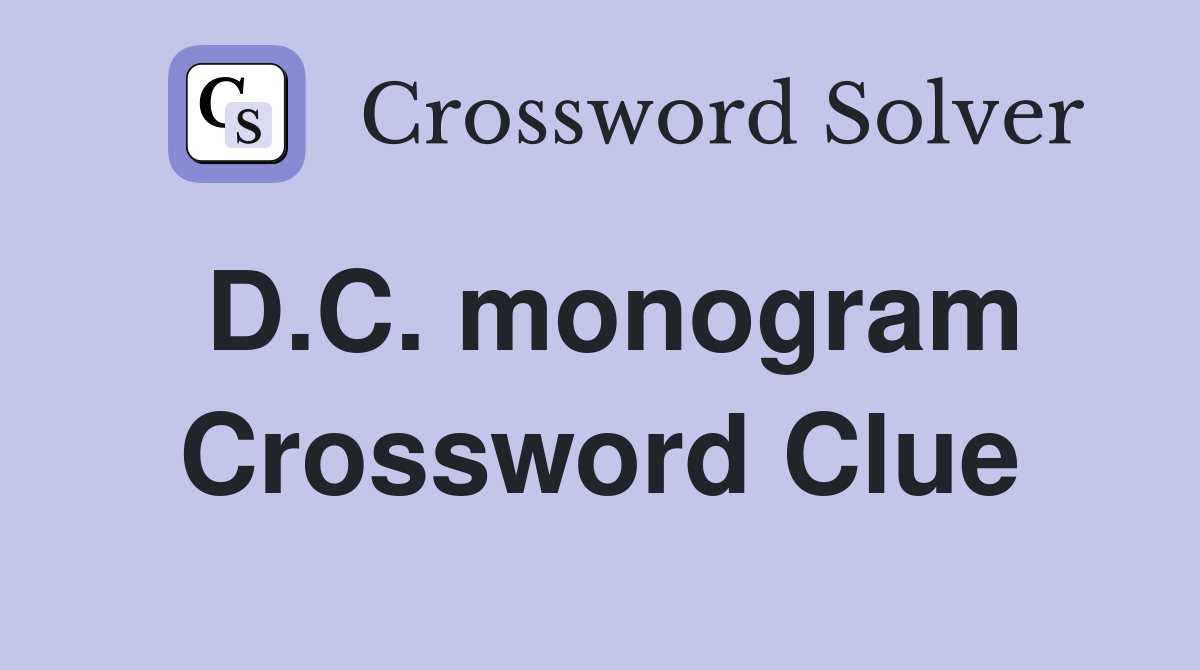 D.C. monogram Crossword Clue