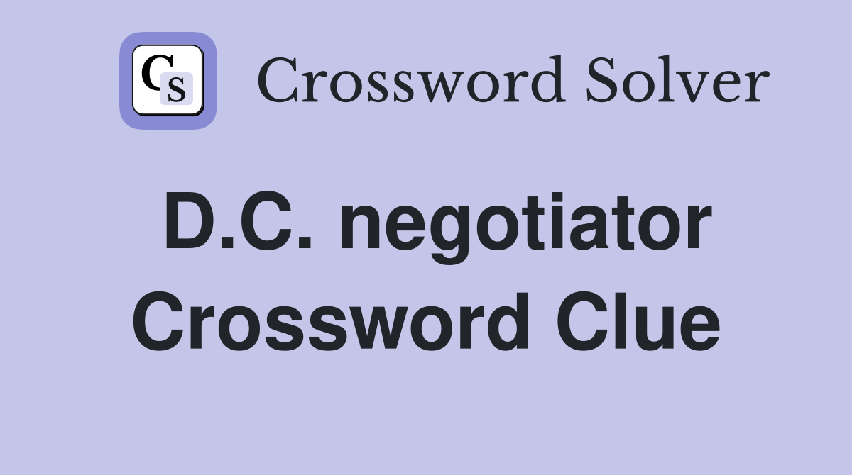 D.C. negotiator Crossword Clue
