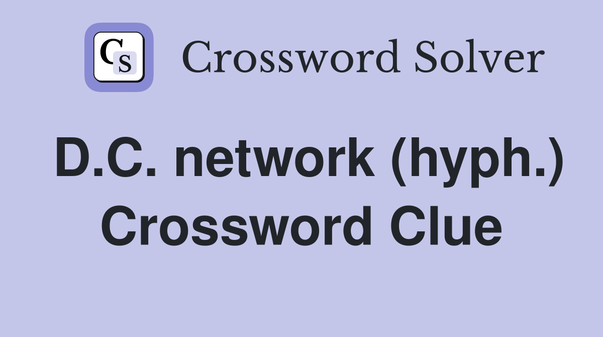 D.C. network (hyph.) Crossword Clue