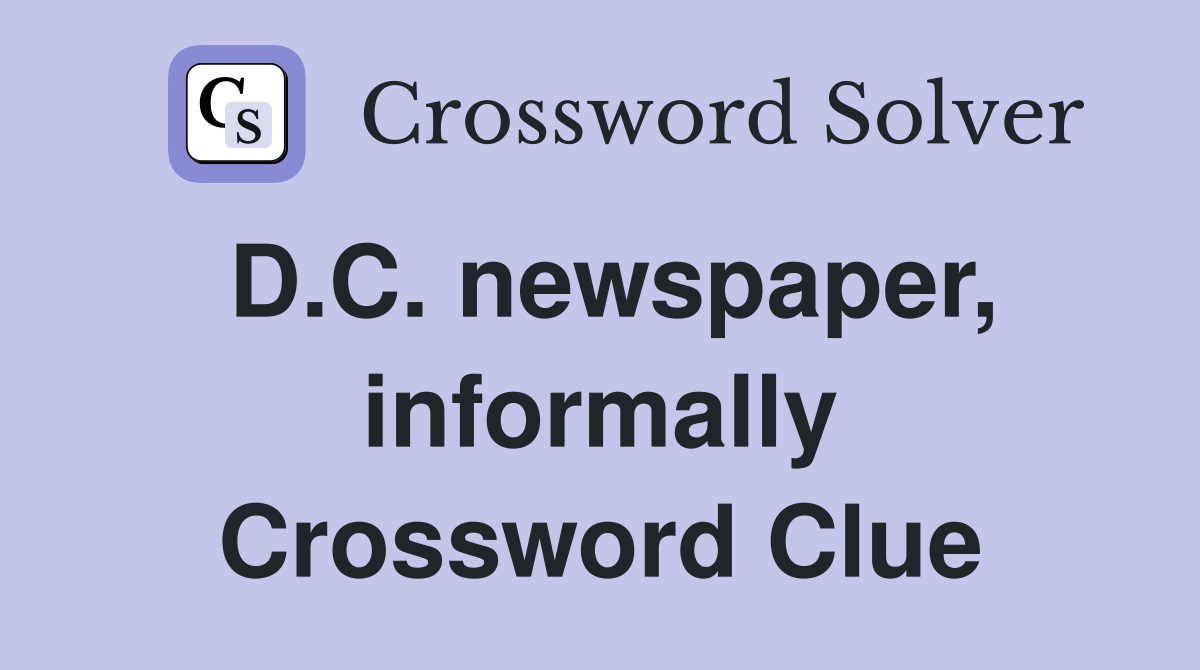 D.C. newspaper, informally Crossword Clue