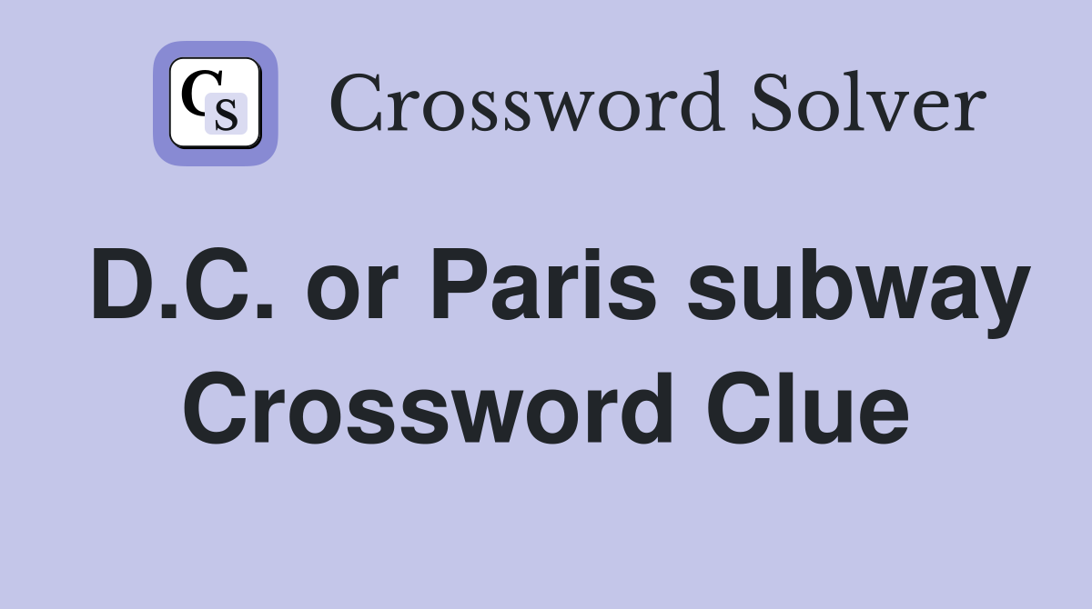 D.C. or Paris subway Crossword Clue
