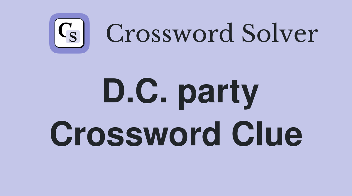 D.C. party Crossword Clue